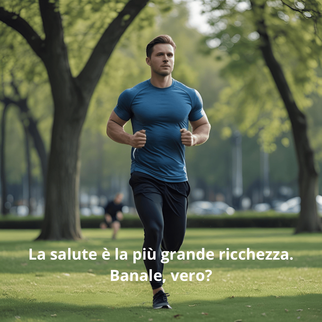 La salute è la più grande ricchezza. Banale, vero?